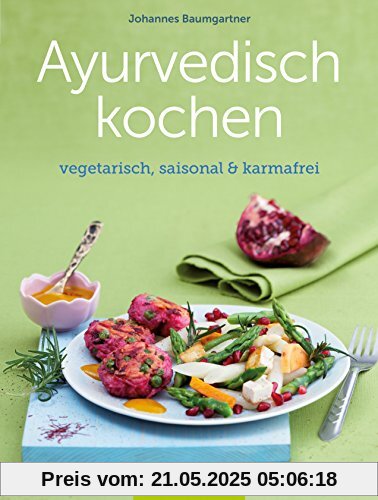 Ayurvedisch kochen: vegetarisch, saisonal & karmafrei