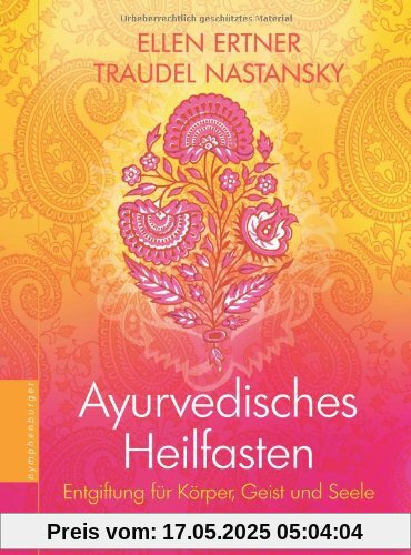 Ayurvedisches Heilfasten: Entgiftung für Körper, Geist und Seele