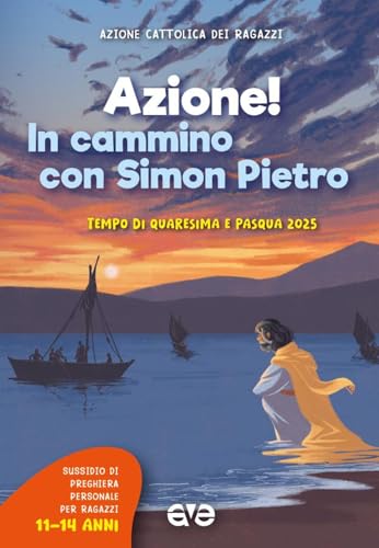 Azione! in cammino con Simon Pietro. Tempo di Quaresima e Pasqua (Vol. 3) (Riuniti nel mio nome) von AVE