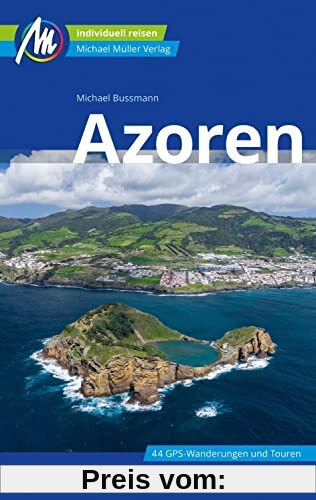 Azoren Reiseführer Michael Müller Verlag: Individuell reisen mit vielen praktischen Tipps (MM-Reisen)