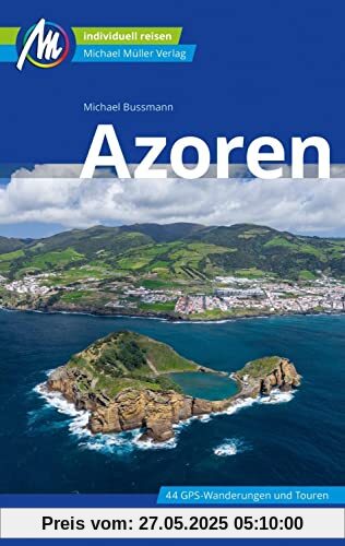 Azoren Reiseführer Michael Müller Verlag: Individuell reisen mit vielen praktischen Tipps (MM-Reisen)