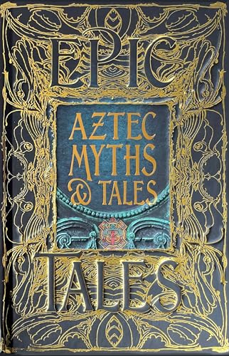 Aztec Myths & Tales: Epic Tales (Gothic Fantasy) von Flame Tree Publishing