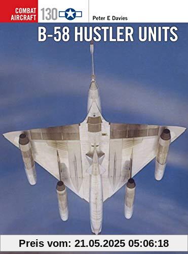 B-58 Hustler Units (Combat Aircraft, Band 130)
