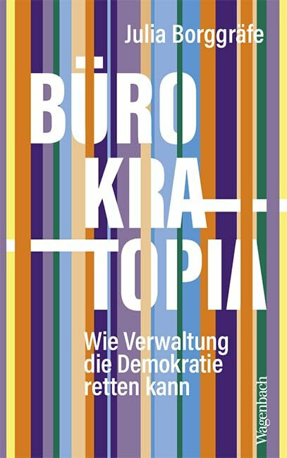 B�rokratopia - Wie Verwaltung die Demokratie retten kann