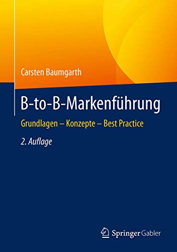 B-to-B-Markenführung: Grundlagen - Konzepte - Best Practice