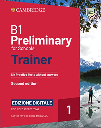 B1 Preliminary for Schools Trainer 1 for the Revised 2020 Exam Six Practice Tests Without Answers + Interactive Bsmart Ebook Edizione Digitale von Cambridge