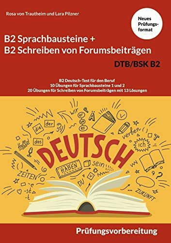B2 Sprachbausteine + B2 Schreiben von Forumsbeiträgen DTB/BSK B2: B2 Deutsch-Test für den Beru...