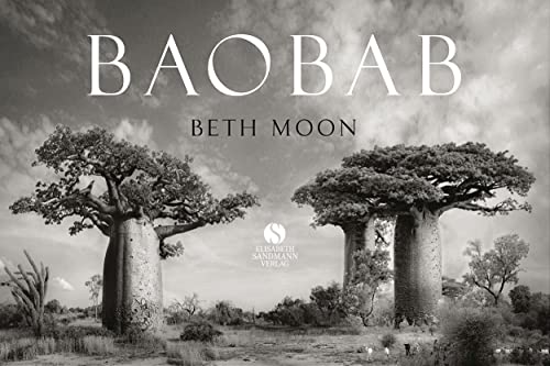 BAOBAB: Meine Reise zu den ältesten Lebewesen und Waldwächtern: Ein Tagebuch des Verschwindens | Ein spektakuläres Fotobuch BAOBAB: Meine Reise zu den ältesten Lebewesen und Waldwächtern: Ein Tagebuch des Verschwindens | Ein spektakuläres Fotobuch von Sandmann, Elisabeth