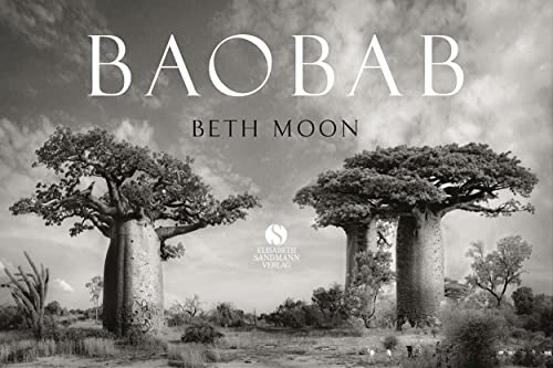 BAOBAB: Meine Reise zu den ältesten Lebewesen und Waldwächtern: Ein Tagebuch des Verschwindens | Ein spektakuläres Fotobuch von Sandmann, Elisabeth