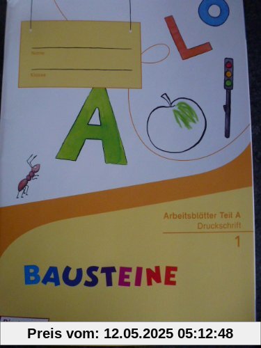 BAUSTEINE Fibel - Ausgabe 2014: Arbeitsblätter DS: Ausgabe 2014 - Druckschrift BAUSTEINE Fibel - Ausgabe 2014: Arbeitsblätter DS: Ausgabe 2014 - Druckschrift