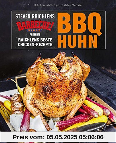 BBQ Huhn: Raichlens beste Chicken-Rezepte