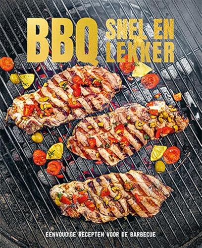 BBQ snel en lekker: Eenvoudige recepten voor de barbecue BBQ snel en lekker: Eenvoudige recepten voor de barbecue von Lantaarn Publishers