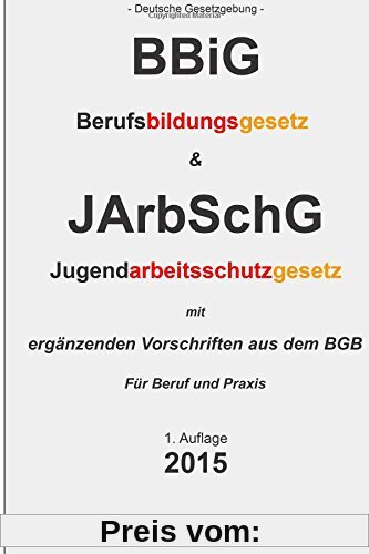 BBiG & JArbSchG: Berufsbildungsgesetz & Jugendarbeitsschutzgesetz