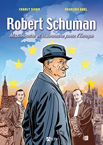 BD Robert Schuman. Missionnaire et visionnaire pour l'Europe: Missionnaire et visionnaire pour l'Europe von SIGNE