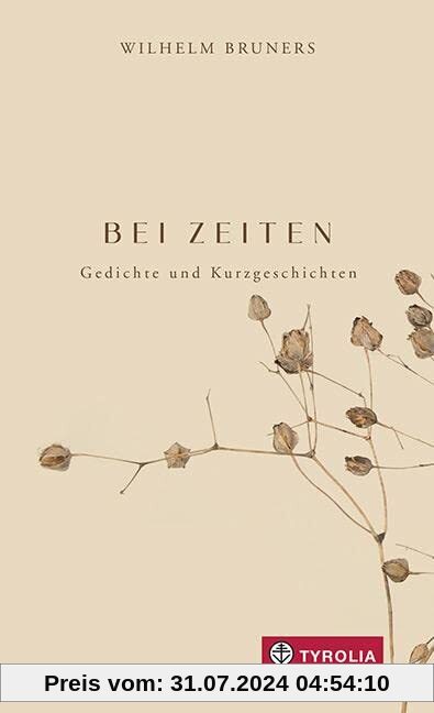 BEI ZEITEN: Gedichte und Kurzgeschichten. Der bekannte Priester und Dichter spürt dem Phänomen „Zeit“ nach: biblisch, im Jahreslauf, rückblickend