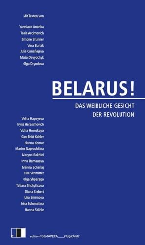 BELARUS!: Das weibliche Gesicht der Revolution von Edition.fotoTAPETA Berlin