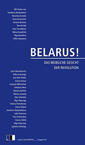 BELARUS!: Das weibliche Gesicht der Revolution von Edition.fotoTAPETA Berlin