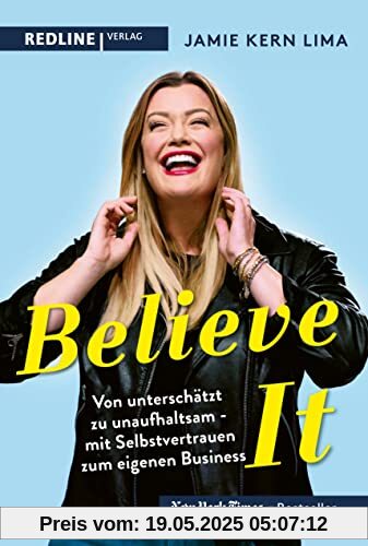 BELIEVE IT!: Von unterschätzt zu unaufhaltsam – mit Selbstvertrauen zum eigenen Business BELIEVE IT!: Von unterschätzt zu unaufhaltsam – mit Selbstvertrauen zum eigenen Business