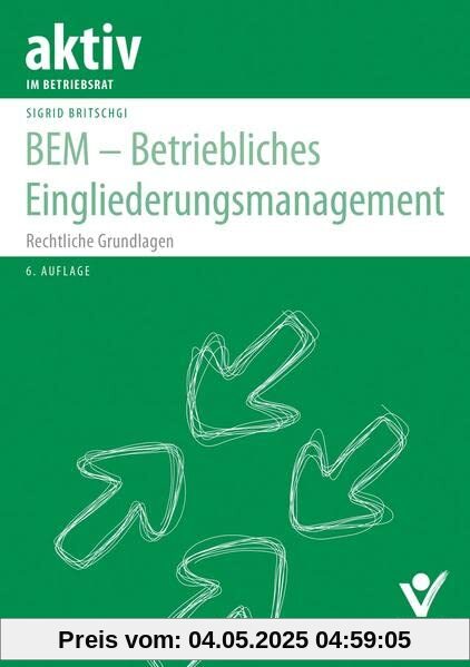 BEM – Betriebliches Eingliederungsmanagement: Rechtliche Grundlagen (aktiv im Betriebsrat)