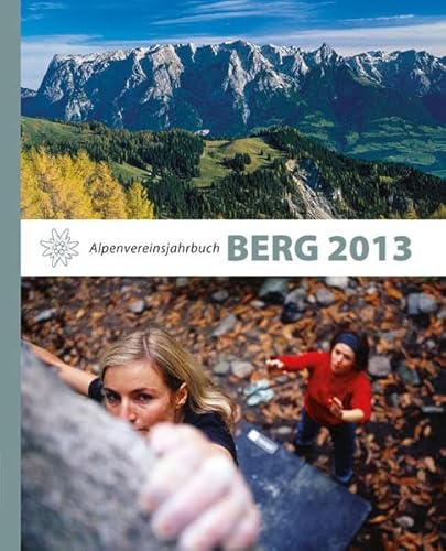 BERG 2013: Alpenvereinsjahrbuch von TYROLIA Gesellschaft m. b. H.