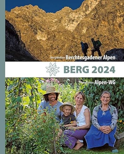 BERG 2024 - Alpenvereinsjahrbuch: BergWelten: Berchtesgadener Alpen / BergFokus: Die Alpen-WG