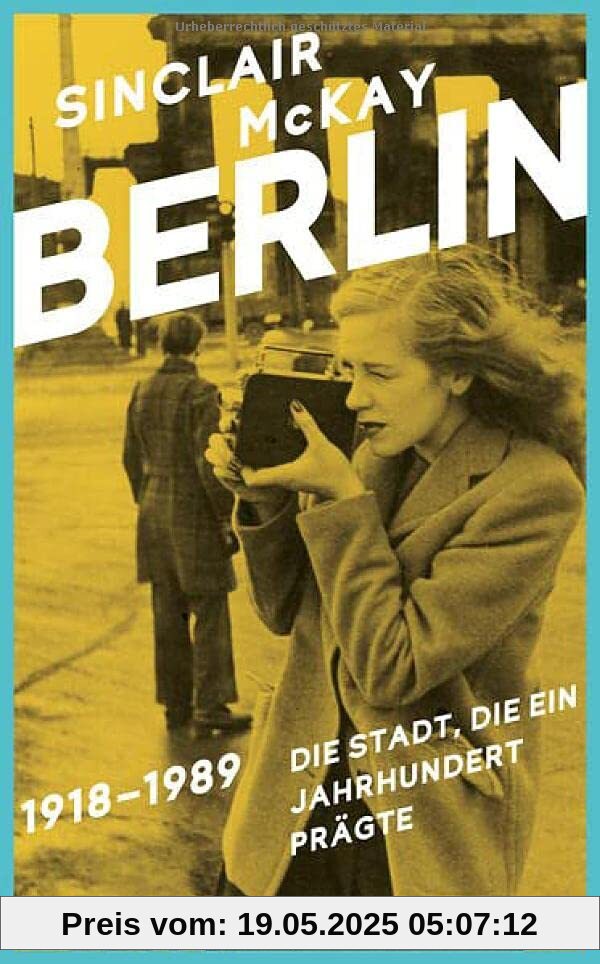 BERLIN – 1918–1989. Die Stadt, die ein Jahrhundert prägte BERLIN – 1918–1989. Die Stadt, die ein Jahrhundert prägte