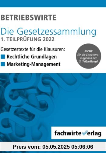 BETRIEBSWIRTE – Gesetzessammlung 1. Teilprüfung 2022: Gesetzestexte für die Klausuren „Rechtliche Grundlagen“ + „Marketing-Management“ BETRIEBSWIRTE – Gesetzessammlung 1. Teilprüfung 2022: Gesetzestexte für die Klausuren „Rechtliche Grundlagen“ + „Marketing-Management“