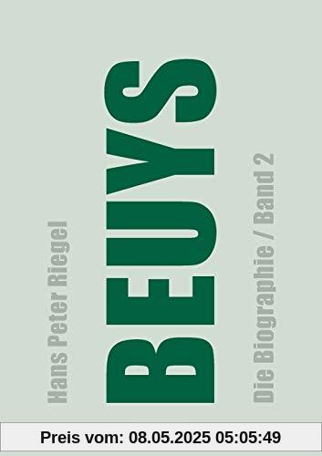 BEUYS: Die Biographie (Band 2 - Erweiterte Neuausgabe)