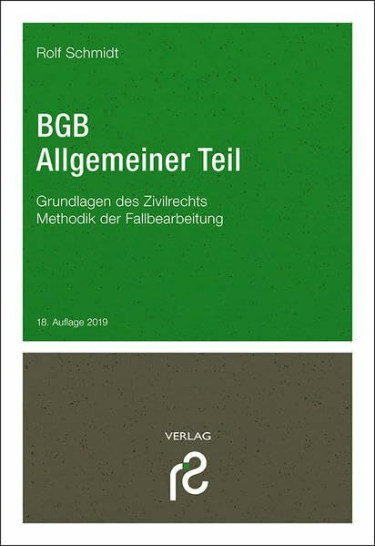 BGB Allgemeiner Teil: Grundlagen des Zivilrechts; Methodik der Fallbearbeitung BGB Allgemeiner Teil: Grundlagen des Zivilrechts; Methodik der Fallbearbeitung