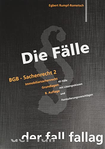 Die Fälle. BGB - Sachenrecht II. Immobiliarsachenrecht / Grundlagen: 45 Fälle mit Lösungsskizzen und Formulierungsvorschlägen Die Fälle. BGB - Sachenrecht II. Immobiliarsachenrecht / Grundlagen: 45 Fälle mit Lösungsskizzen und Formulierungsvorschlägen