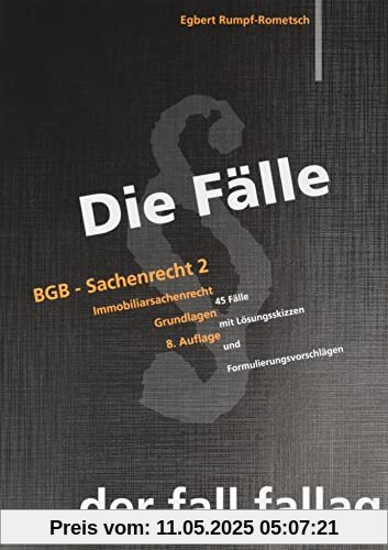 BGB Sachenrecht.Tl.2: Immobiliarsachenrecht, Grundlagen. 45 Fälle mit Lösungsskizzen und Formulierungsvorschlägen BGB Sachenrecht.Tl.2: Immobiliarsachenrecht, Grundlagen. 45 Fälle mit Lösungsskizzen und Formulierungsvorschlägen