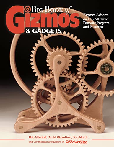 Big Book of Gizmos & Gadgets: Expert Advice and 15 All-Time Favorite Projects and Patterns von Fox Chapel Publishing