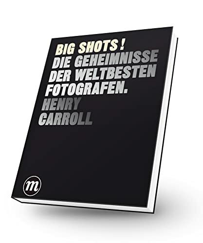 BIG SHOTS! - Die Geheimnisse der weltbesten Fotografen BIG SHOTS! - Die Geheimnisse der weltbesten Fotografen
