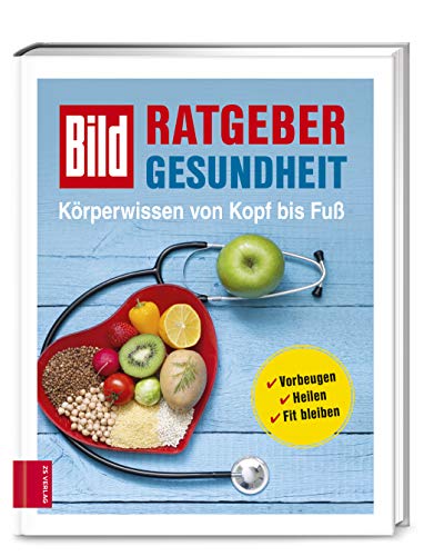 BILD Ratgeber Gesundheit - Körperwissen von Kopf bis Fuß: Vorbeugen, heilen, fit bleiben
