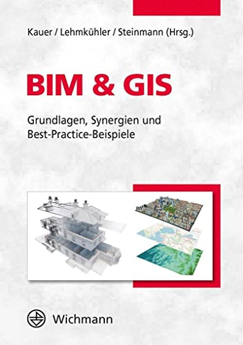 BIM & GIS: Grundlagen, Synergien und Best-Practice-Beispiele