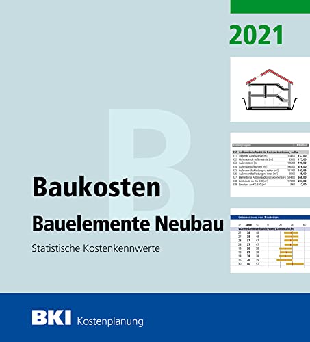 BKI Baukosten Bauelemente Neubau 2021 - Teil 2: Statistische Kostenkennwerte Bauelemente