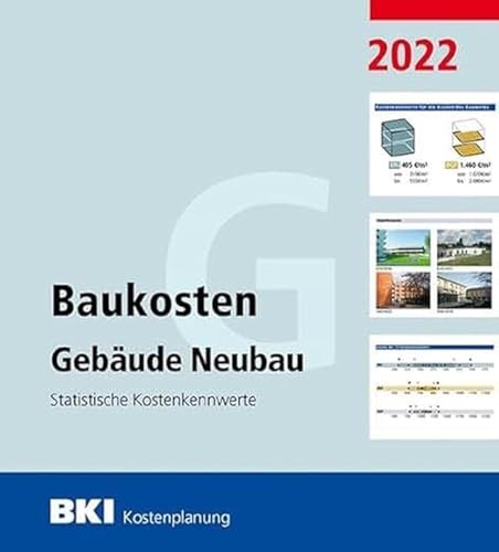 BKI Baukosten Gebäude Neubau 2022 - Teil 1: Statistische Kostenkennwerte Gebäude