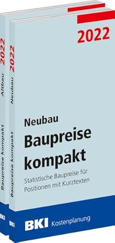 BKI Baupreise kompakt 2022 - Neubau + Altbau: Statistische Baupreise für Positionen mit Kurztexten BKI Baupreise kompakt 2022 - Neubau + Altbau: Statistische Baupreise für Positionen mit Kurztexten