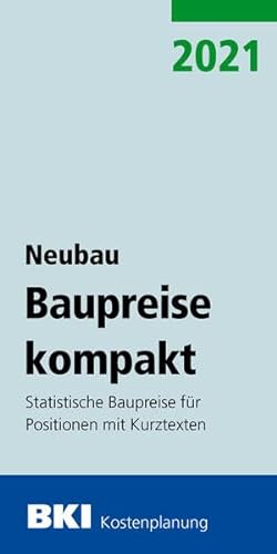 BKI Baupreise kompakt Neubau 2021: Statistische Baupreise für Positionen mit Kurztexten von Mller Rudolf