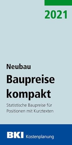 BKI Baupreise kompakt Neubau 2021: Statistische Baupreise für Positionen mit Kurztexten von Mller Rudolf