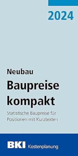 BKI Baupreise kompakt Neubau 2024: Statistische Baupreise für Positionen mit Kurztexten BKI Baupreise kompakt Neubau 2024: Statistische Baupreise für Positionen mit Kurztexten von MÜLLER, RUDOLF