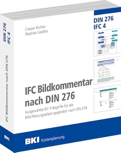 BKI IFC-Bildkommentar: Ausgewählte IFC 4 Begriffe für die BIM-Planungsarbeit gegliedert nach DIN 276 von Müller Rudolf