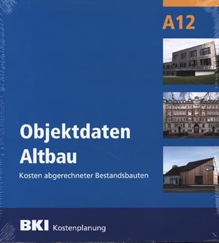 BKI Objektdaten Altbau A12: Kosten abgerechneter Bestandsbauten BKI Objektdaten Altbau A12: Kosten abgerechneter Bestandsbauten