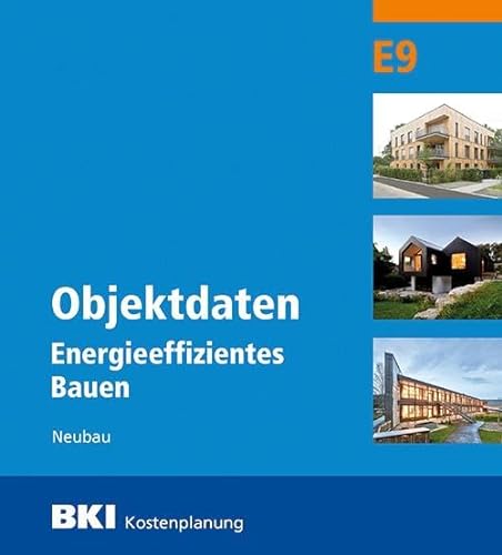 BKI Objektdaten Energieeffizientes Bauen E9: Neubau und Altbau von Müller Rudolf