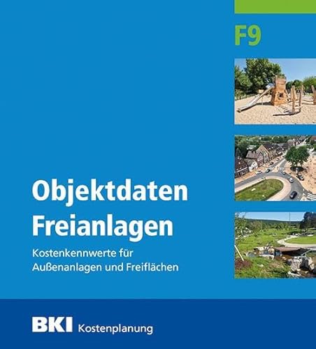 BKI Objektdaten Freianlagen F9: Kosten abgerechneter Freianlagen und statistische Kostenkennwerte von Müller Rudolf