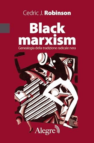 Black marxism. Genealogia della tradizione radicale nera (Marxiana)
