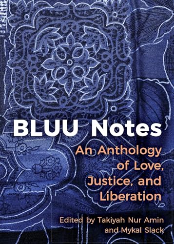 BLUU Notes: An Anthology of Love, Justice, and Liberation von Skinner House Books