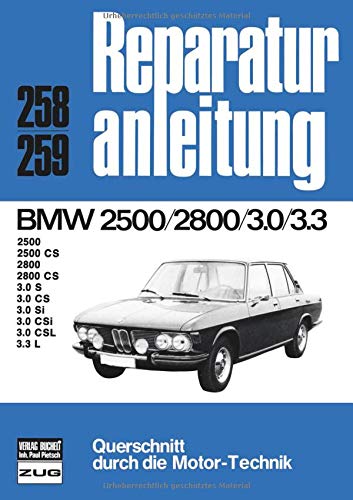 BMW 2500/2800 3.0/3.3: 2500 CS, 2800 CS, 3.0 S, CS, Si, CSi, CSL: 2500, 2500 CS, 2800, 2800 CS, 3.0 S, 3.0 CS, 3.0 Si, 3.0 CSi, 3.0 CSL, 3.3 L (Reparaturanleitungen) von Bucheli Verlags AG