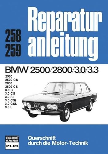 BMW 2500/2800 3.0/3.3: 2500 CS, 2800 CS, 3.0 S, CS, Si, CSi, CSL: 2500, 2500 CS, 2800, 2800 CS, 3.0 S, 3.0 CS, 3.0 Si, 3.0 CSi, 3.0 CSL, 3.3 L (Reparaturanleitungen)