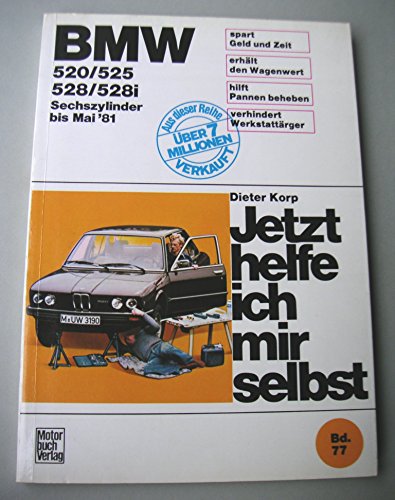 BMW 520/525/528/528i 6-Zyl. bis Mai '81 (Jetzt helfe ich mir selbst) von Motorbuch Verlag